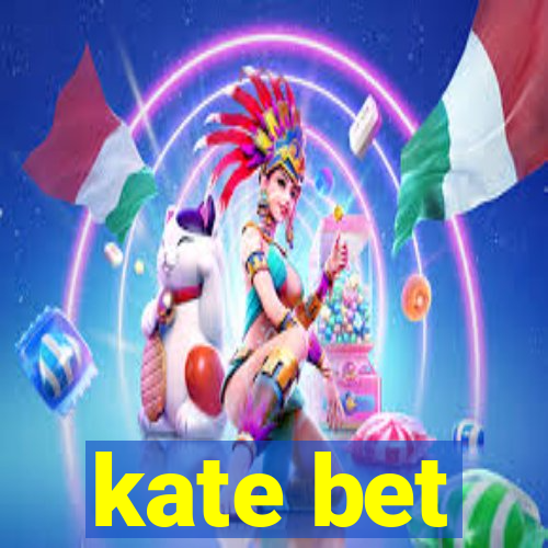 kate bet